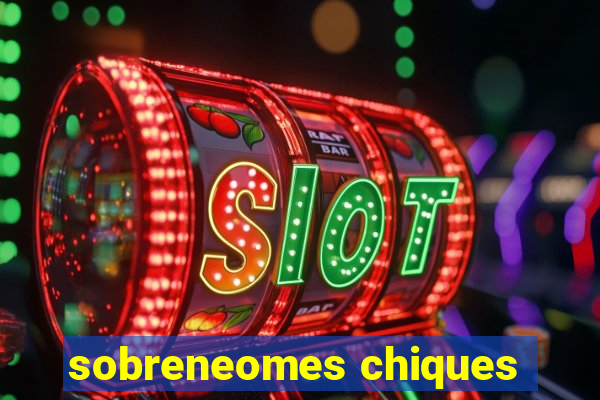 sobreneomes chiques